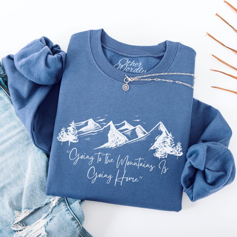 John Muir Quote Sweatshirt | Going To The Mountains