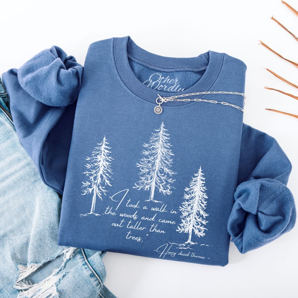 Thoreau Quote Sweatshirt | I Took a Walk In The Woods