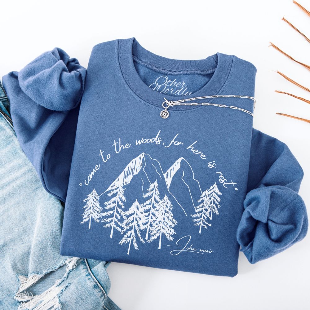 John Muir Quote Sweatshirt | Come To The Woods