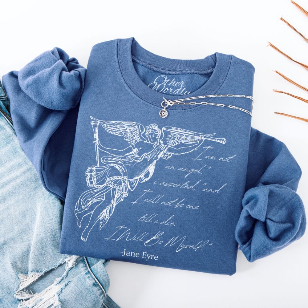 Jane Eyre Quote Sweatshirt | I Am No Angel