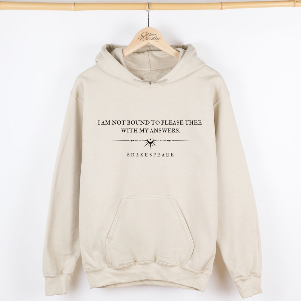 Shakespeare Quote Hoodie | I Am Not Bound To Please Thee