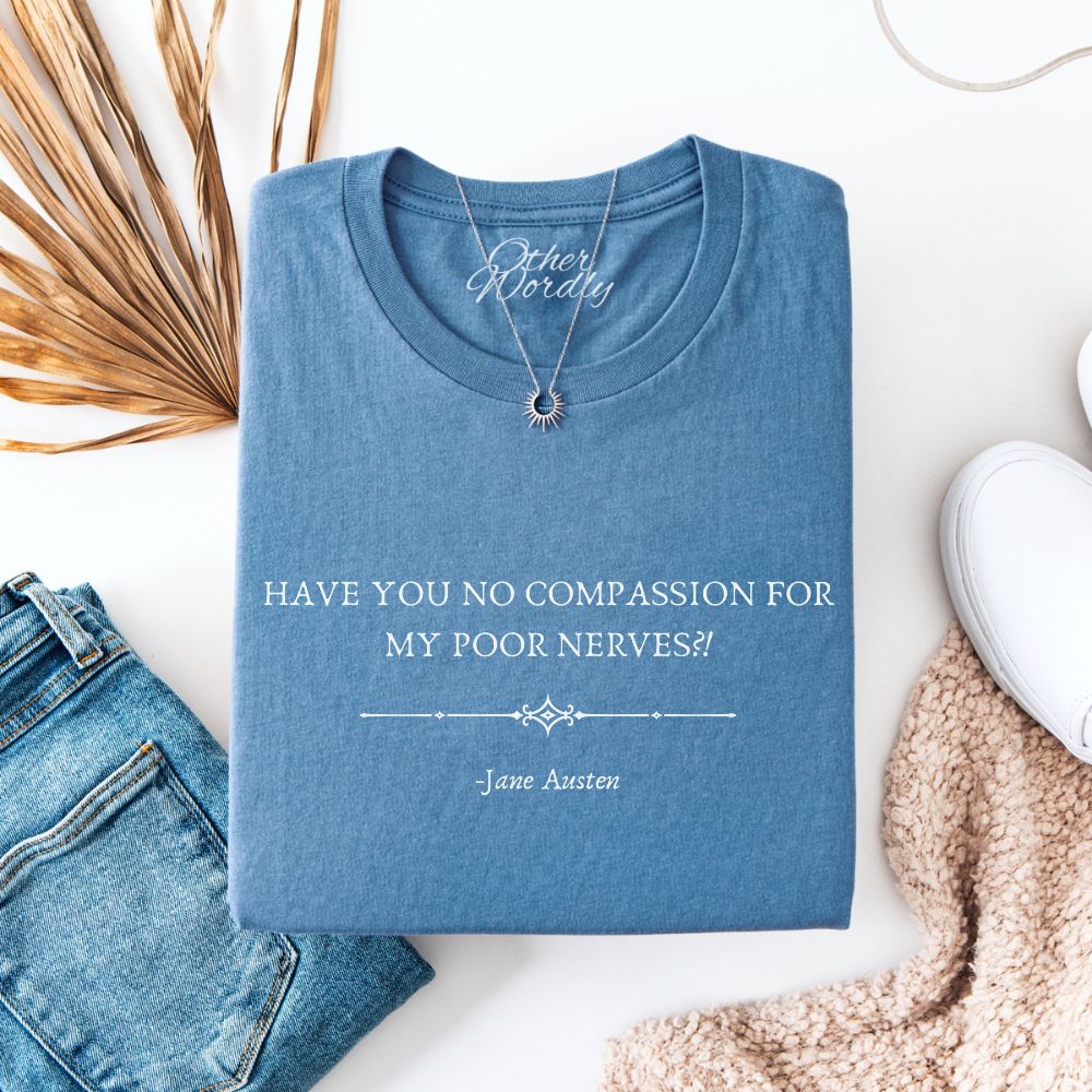 Jane Austen Funny Quote T-shirt | My Poor Nerves