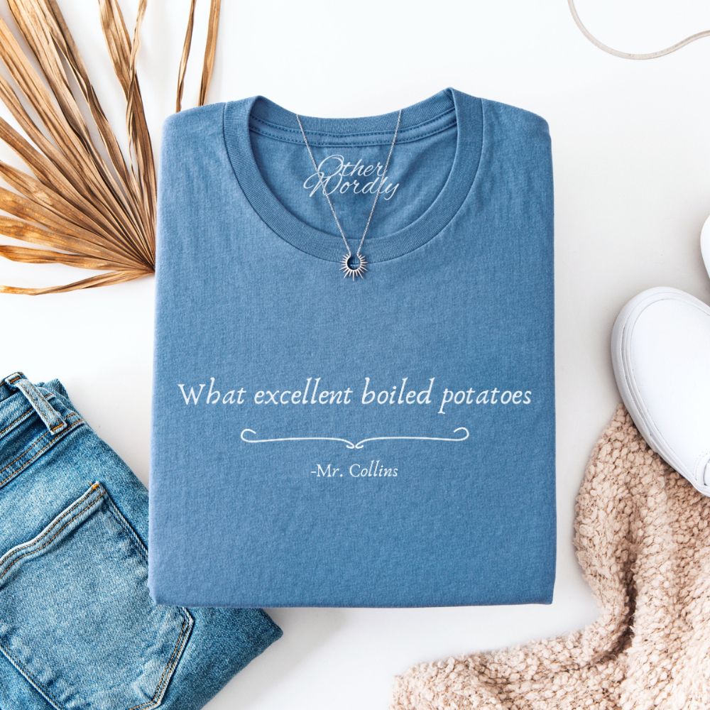 Excellent Boiled Potatoes | Pride & Prejudice Quote T-shirt