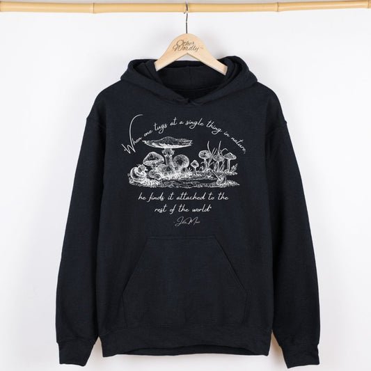 John Muir Quote Hoodie | "When One Tugs..."