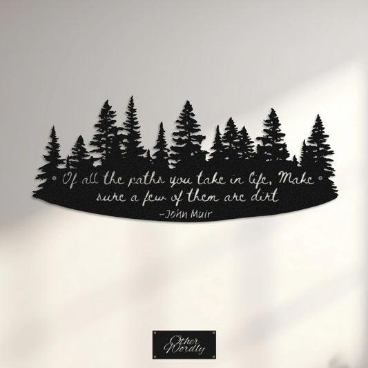 Of All The Paths You Take | John Muir Quote Metal Sign