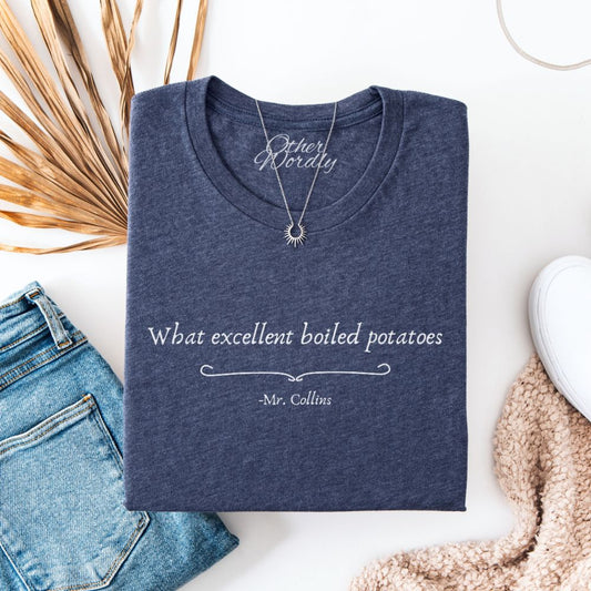 Excellent Boiled Potatoes | Pride & Prejudice Quote T-shirt