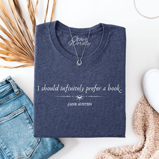 Jane Austen Quote T-shirt | I Should Infinitely Prefer A Book