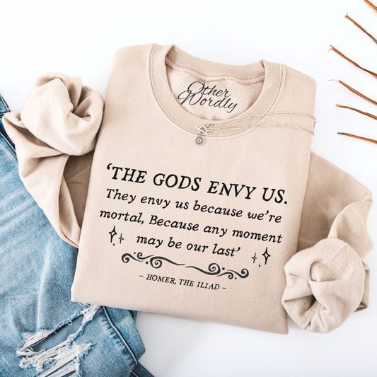 The Iliad Quote Sweatshirt | The Gods Envy Us