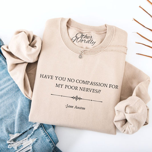 Jane Austen Funny Quote Sweatshirt | My Poor Nerves