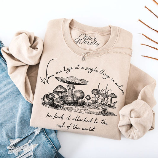 John Muir Quote Sweatshirt | "When One Tugs..."